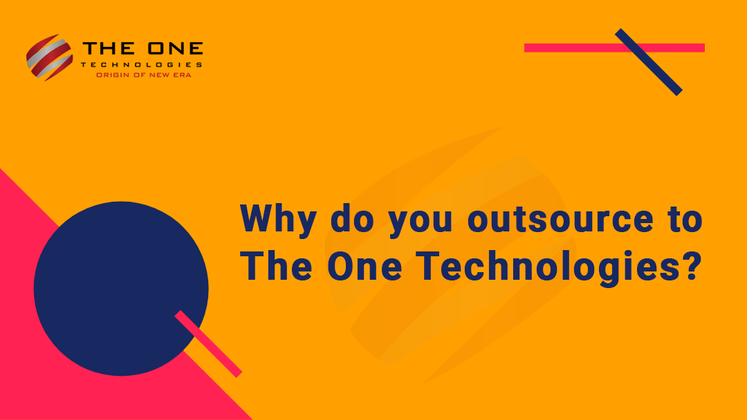 Why do you outsource to The One Technologies?